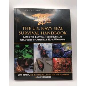 U. S. Navy SEAL Survival Handbook : Learn the Survival Techniques and Strategies